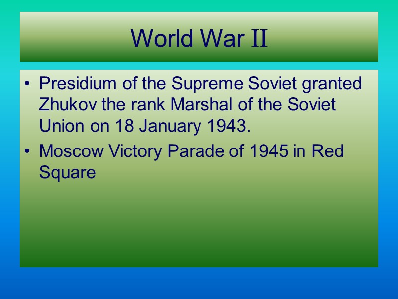 World War II Presidium of the Supreme Soviet granted Zhukov the rank Marshal of